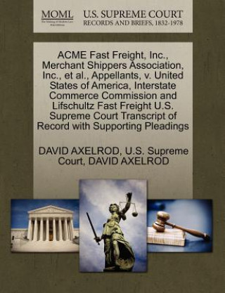 Acme Fast Freight, Inc., Merchant Shippers Association, Inc., et al., Appellants, V. United States of America, Interstate Commerce Commission and Lifs
