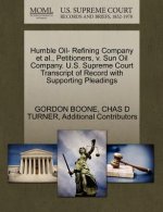 Humble Oil- Refining Company et al., Petitioners, V. Sun Oil Company. U.S. Supreme Court Transcript of Record with Supporting Pleadings