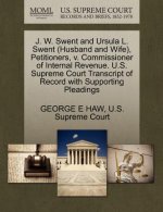 J. W. Swent and Ursula L. Swent (Husband and Wife), Petitioners, V. Commissioner of Internal Revenue. U.S. Supreme Court Transcript of Record with Sup