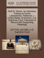 Ruth B. Drown, an Individual, Trading as Drown Laboratories, Petitioner, V. United States of America. U.S. Supreme Court Transcript of Record with Sup
