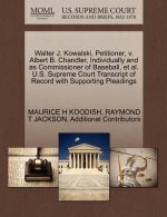 Walter J. Kowalski, Petitioner, V. Albert B. Chandler, Individually and as Commissioner of Baseball, et al. U.S. Supreme Court Transcript of Record wi