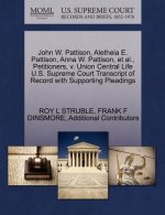 John W. Pattison, Aletheia E. Pattison, Anna W. Pattison, et al., Petitioners, V. Union Central Life U.S. Supreme Court Transcript of Record with Supp