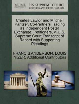 Charles Lawlor and Mitchell Pantzer, Co-Partners Trading as Independent Poster Exchange, Petitioners, V. U.S. Supreme Court Transcript of Record with