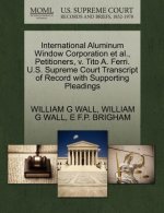 International Aluminum Window Corporation Et Al., Petitioners, V. Tito A. Ferri. U.S. Supreme Court Transcript of Record with Supporting Pleadings