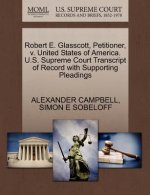 Robert E. Glasscott, Petitioner, V. United States of America. U.S. Supreme Court Transcript of Record with Supporting Pleadings