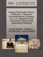 George Washington Pierce, Petitioner, V. American Communications Company, Inc. U.S. Supreme Court Transcript of Record with Supporting Pleadings