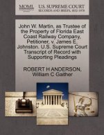 John W. Martin, as Trustee of the Property of Florida East Coast Railway Company, Petitioner, V. James E. Johnston. U.S. Supreme Court Transcript of R