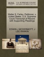 Walter S. Farley, Petitioner, V. United States. U.S. Supreme Court Transcript of Record with Supporting Pleadings