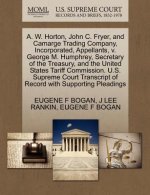 A. W. Horton, John C. Fryer, and Camarge Trading Company, Incorporated, Appellants, V. George M. Humphrey, Secretary of the Treasury, and the United S