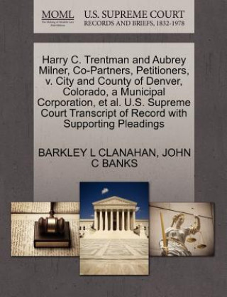 Harry C. Trentman and Aubrey Milner, Co-Partners, Petitioners, V. City and County of Denver, Colorado, a Municipal Corporation, Et Al. U.S. Supreme Co