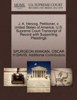 J. A. Herzog, Petitioner, V. United States of America. U.S. Supreme Court Transcript of Record with Supporting Pleadings