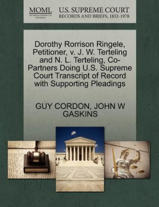 Dorothy Rorrison Ringele, Petitioner, V. J. W. Terteling and N. L. Terteling, Co-Partners Doing U.S. Supreme Court Transcript of Record with Supportin