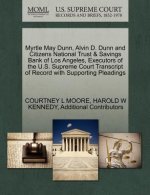 Myrtle May Dunn, Alvin D. Dunn and Citizens National Trust & Savings Bank of Los Angeles, Executors of the U.S. Supreme Court Transcript of Record wit