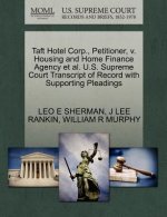 Taft Hotel Corp., Petitioner, V. Housing and Home Finance Agency Et Al. U.S. Supreme Court Transcript of Record with Supporting Pleadings