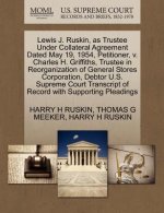 Lewis J. Ruskin, as Trustee Under Collateral Agreement Dated May 19, 1954, Petitioner, V. Charles H. Griffiths, Trustee in Reorganization of General S