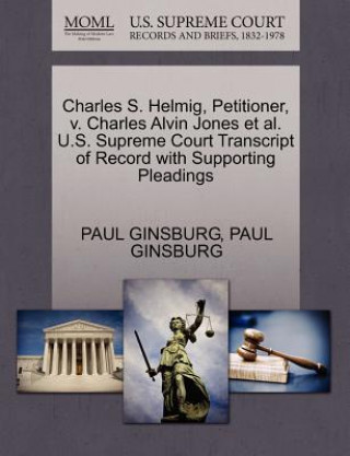 Charles S. Helmig, Petitioner, v. Charles Alvin Jones et al. U.S. Supreme Court Transcript of Record with Supporting Pleadings