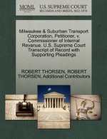 Milwaukee & Suburban Transport Corporation, Petitioner, V. Commissioner of Internal Revenue. U.S. Supreme Court Transcript of Record with Supporting P