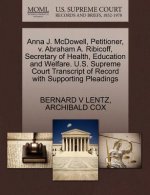 Anna J. McDowell, Petitioner, V. Abraham A. Ribicoff, Secretary of Health, Education and Welfare. U.S. Supreme Court Transcript of Record with Support