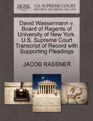 David Wassermann V. Board of Regents of University of New York. U.S. Supreme Court Transcript of Record with Supporting Pleadings
