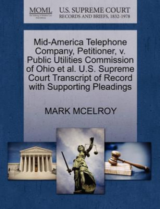 Mid-America Telephone Company, Petitioner, V. Public Utilities Commission of Ohio Et Al. U.S. Supreme Court Transcript of Record with Supporting Plead