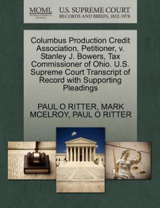 Columbus Production Credit Association, Petitioner, V. Stanley J. Bowers, Tax Commissioner of Ohio. U.S. Supreme Court Transcript of Record with Suppo