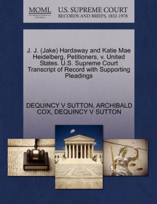 J. J. (Jake) Hardaway and Katie Mae Heidelberg, Petitioners, V. United States. U.S. Supreme Court Transcript of Record with Supporting Pleadings