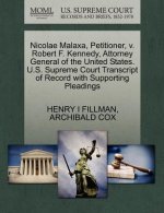 Nicolae Malaxa, Petitioner, V. Robert F. Kennedy, Attorney General of the United States. U.S. Supreme Court Transcript of Record with Supporting Plead