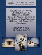 Eduard Von Der Heydt, Libertas, S.A., et al., Petitioners v. Robert F. Kennedy, Attorney General of U.S. Supreme Court Transcript of Record with Suppo