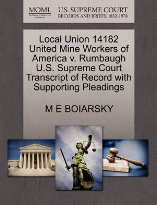 Local Union 14182 United Mine Workers of America V. Rumbaugh U.S. Supreme Court Transcript of Record with Supporting Pleadings