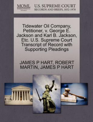 Tidewater Oil Company, Petitioner, V. George E. Jackson and Karl B. Jackson, Etc. U.S. Supreme Court Transcript of Record with Supporting Pleadings