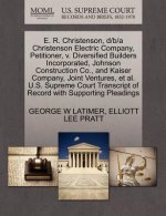 E. R. Christenson, D/B/A Christenson Electric Company, Petitioner, V. Diversified Builders Incorporated, Johnson Construction Co., and Kaiser Company,