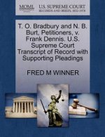 T. O. Bradbury and N. B. Burt, Petitioners, V. Frank Dennis. U.S. Supreme Court Transcript of Record with Supporting Pleadings