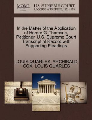 In the Matter of the Application of Homer G. Thomson, Petitioner. U.S. Supreme Court Transcript of Record with Supporting Pleadings
