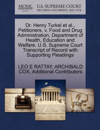 Dr. Henry Turkel et al., Petitioners, V. Food and Drug Administration, Department of Health, Education and Welfare. U.S. Supreme Court Transcript of R