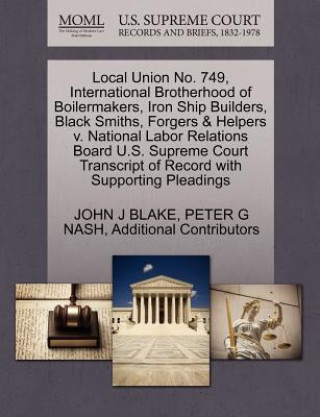 Local Union No. 749, International Brotherhood of Boilermakers, Iron Ship Builders, Black Smiths, Forgers & Helpers V. National Labor Relations Board