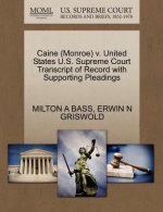 Caine (Monroe) V. United States U.S. Supreme Court Transcript of Record with Supporting Pleadings