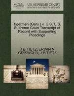 Tigerman (Gary ) V. U.S. U.S. Supreme Court Transcript of Record with Supporting Pleadings