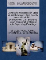 Jehovah's Witnesses in State of Washington V. King County Hospital Unit No. 1 (Harborview) U.S. Supreme Court Transcript of Record with Supporting Ple