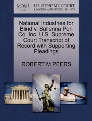 National Industries for Blind V. Ballerina Pen Co. Inc. U.S. Supreme Court Transcript of Record with Supporting Pleadings