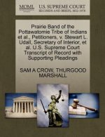 Prairie Band of the Pottawatomie Tribe of Indians et al., Petitioners, V. Stewart L. Udall, Secretary of Interior, et al. U.S. Supreme Court Transcrip