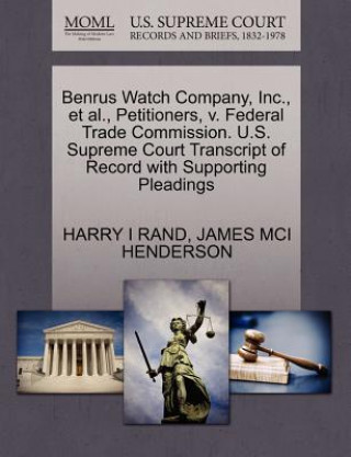 Benrus Watch Company, Inc., et al., Petitioners, V. Federal Trade Commission. U.S. Supreme Court Transcript of Record with Supporting Pleadings