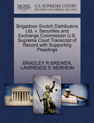 Brigadoon Scotch Distributors Ltd. V. Securities and Exchange Commission U.S. Supreme Court Transcript of Record with Supporting Pleadings