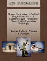 Bunge Corporation V. Federal Barge Lines, Inc. U.S. Supreme Court Transcript of Record with Supporting Pleadings