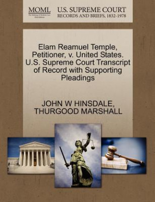 Elam Reamuel Temple, Petitioner, V. United States. U.S. Supreme Court Transcript of Record with Supporting Pleadings