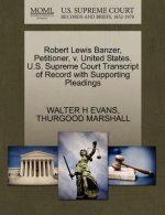 Robert Lewis Banzer, Petitioner, V. United States. U.S. Supreme Court Transcript of Record with Supporting Pleadings