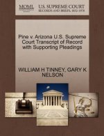 Pine V. Arizona U.S. Supreme Court Transcript of Record with Supporting Pleadings