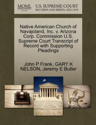Native American Church of Navajoland, Inc. V. Arizona Corp. Commission U.S. Supreme Court Transcript of Record with Supporting Pleadings