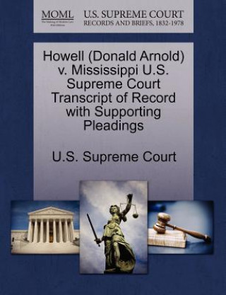 Howell (Donald Arnold) V. Mississippi U.S. Supreme Court Transcript of Record with Supporting Pleadings