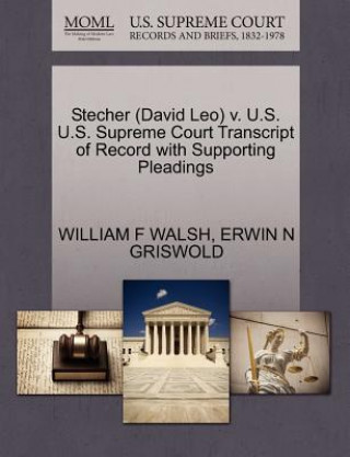 Stecher (David Leo) V. U.S. U.S. Supreme Court Transcript of Record with Supporting Pleadings