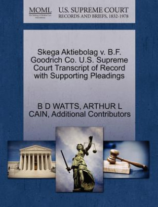 Skega Aktiebolag V. B.F. Goodrich Co. U.S. Supreme Court Transcript of Record with Supporting Pleadings